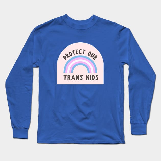 Protect Our Trans Kids Long Sleeve T-Shirt by Tiny Baker